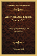 American and English Studies V2: Biography, History and Journalism