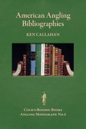 American Angling Bibliographies: An Essay and a Guide to Resources