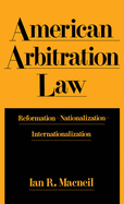 American Arbitration Law: Reformation--Nationalization--Internationalization