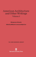 American Architecture and Other Writings, Volume I