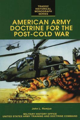 American Army Doctrine for the Post-Cold War - Romjue, John L