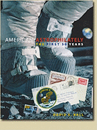 American Astrophilately: The First 50 Years - Ball, David, MD