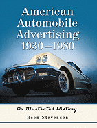 American Automobile Advertising, 1930-1980: An Illustrated History