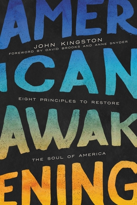 American Awakening: Eight Principles to Restore the Soul of America - Kingston, John