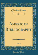 American Bibliography, Vol. 5 (Classic Reprint)