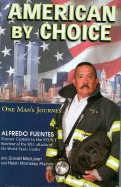 American by Choice: One Man's Journey - Fuentes, Alfredo