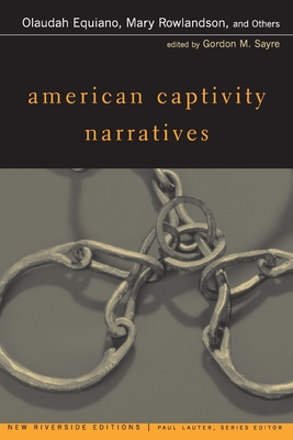 American Captivity Narratives - Equiano, Olaudah, and Rowlandson, Mary, and Sayre, Gordon