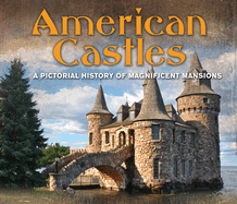 American Castles: A Pictorial History of Magnificent Mansions