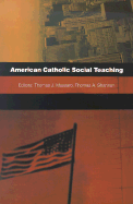 American Catholic Social Teaching - Massaro, Thomas, S.J. (Editor), and Shannon, Thomas A (Editor)