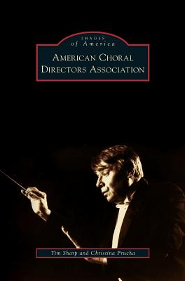 American Choral Directors Association - Sharp, Tim, and Prucha, Christina