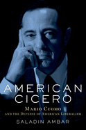 American Cicero: Mario Cuomo and the Defense of American Liberalism