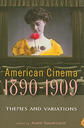 American Cinema, 1890-1909: Themes and Variations