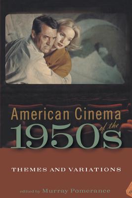 American Cinema of the 1950s: Themes and Variations - Pomerance, Murray, Professor (Editor)