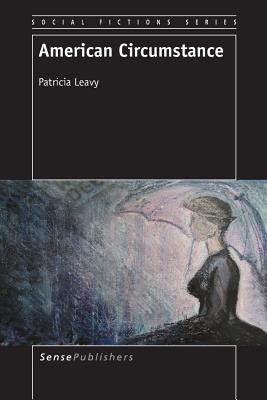 American Circumstance - Leavy, Patricia, PhD