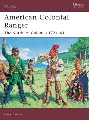 American Colonial Ranger: The Northern Colonies 1724-65 - 