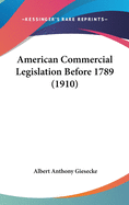 American Commercial Legislation Before 1789 (1910)