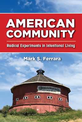 American Community: Radical Experiments in Intentional Living - Ferrara, Mark S