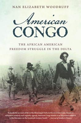 American Congo: The African American Freedom Struggle in the Delta - Woodruff, Nan Elizabeth