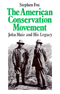 American Conservation Movement: John Muir and His Legacy
