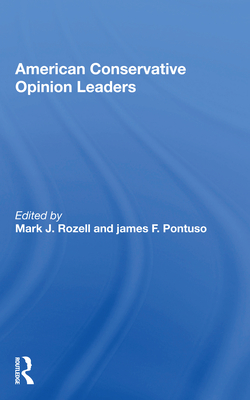 American Conservative Opinion Leaders - Rozell, Mark J. (Editor)