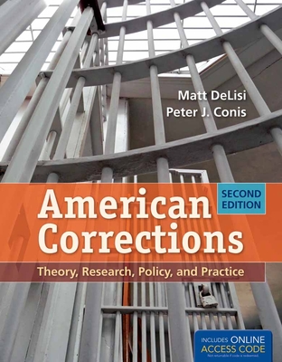 American Corrections: Theory, Research, Policy, and Practice - Delisi, Matt, and Conis, Peter J