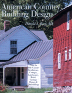 American Country Building Design: Rediscovered Plans for 19th-Century Farmhouses, Cottages, Landscapes, Barns, Carriage Houses & Outbuildings - Berg, Donald J, Aia