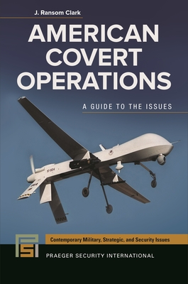 American Covert Operations: A Guide to the Issues - Clark, John