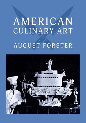 American Culinary Art: (Cooklore Reprint) - Forster, August