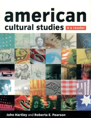 American Cultural Studies: A Reader - Hartley, John (Editor), and Pearson, Roberta E (Editor), and Vieth, Eva