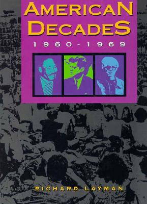 American Decades: 1960-1969 - Layman, Richard (Editor)