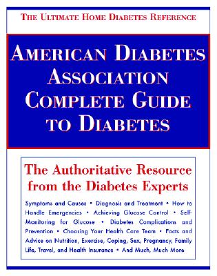 American Diabetes Association Complete Guide to Diabetes: The Ultimate Home Diabetes Reference - American Dietetic Association, and American Diabetes Association