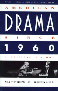 American Drama Since 1960: A Critical History