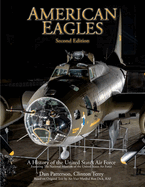 American Eagles: A History of the United States Air Force Featuring the Collection of the National Museum of the U.S. Air Force
