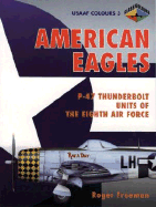 American Eagles: P-47 Thunderbolt Units of the Eighth Air Force