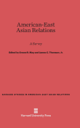 American-East Asian Relations: A Survey - May, Ernest R (Editor), and Thomson Jr, James C (Editor)