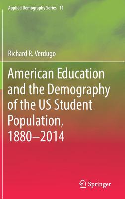 American Education and the Demography of the Us Student Population, 1880 - 2014 - Verdugo, Richard R