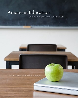 American Education: Building a Common Foundation - Kaplan, Leslie S, and Owings, William A