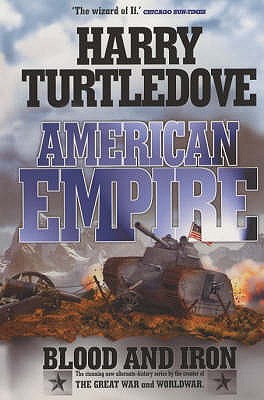 American Empire: Blood and Iron - Turtledove, Harry