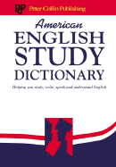 American English Study Dictionary: Helping You Study, Write, Speak and Understand English - Collin, P H (Editor)