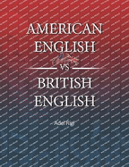 American English VS British English: Differences between these two accents include pronunciation, grammar, vocabulary (lexis), spelling, punctuation, idioms, and formatting of dates and numbers.