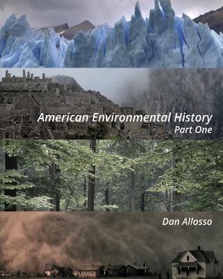 American Environmental History: Part One - Allosso, Dan