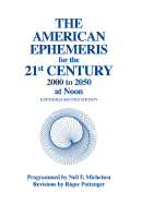 American Ephemeris for the 21st Century Noon Edition - Michelsen, Neil F, and Pottenger, Rique (Revised by)