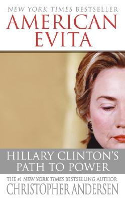 American Evita: Hillary Clinton's Path to Power - Andersen, Christopher