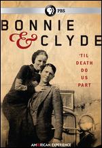 American Experience: Bonnie and Clyde - James E. Dunford; John Maggio