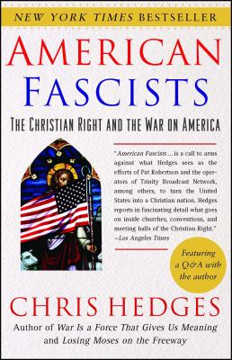 American Fascists: The Christian Right and the War on America - Hedges, Chris