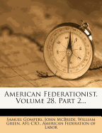 American Federationist, Volume 28, Part 2...