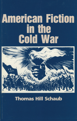 American Fiction in the Cold War - Schaub, Thomas H