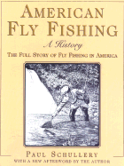 American Fly Fishing: An Illustrated History Updated with an Important New Afterword - Schullery, Paul D