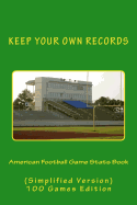 American Football Game Stats Book: Keep Your Own Records (Simplified Version)