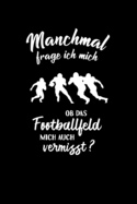 American Football: Ob das Footballfeld mich vermisst?: Notizbuch / Notizheft f?r Footballspieler-in Footballer A5 (6x9in) dotted Punktraster